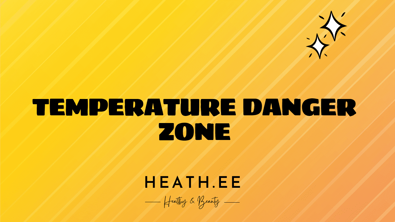 Temperature Danger Zone For Food Understanding Food Safety Heathe