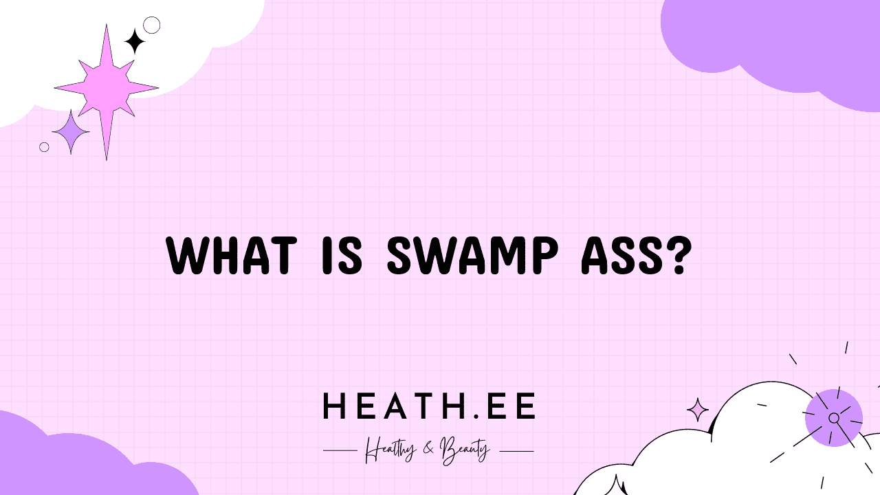 What Is Swamp Ass Heathe   Thumbs51683960492.6333652 What Is Swamp Ass  