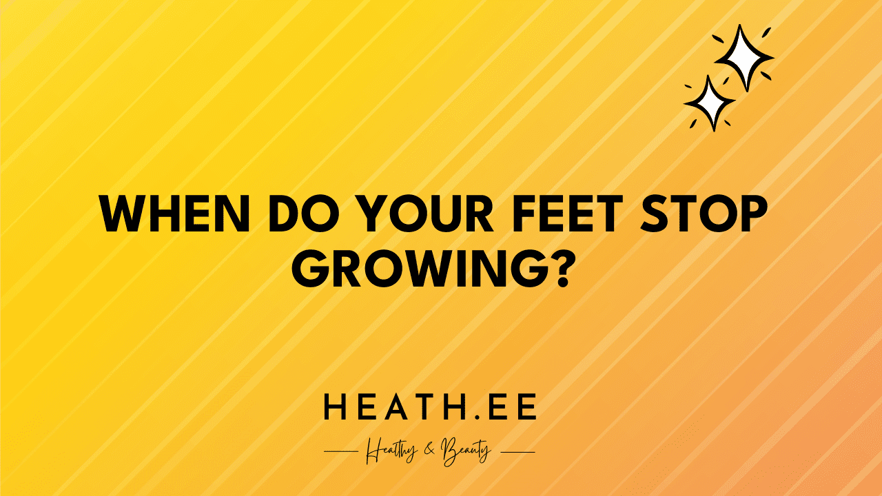 When Do Your Feet Stop Growing Heathe