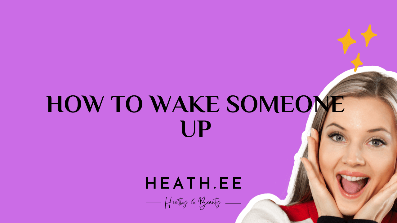 How to Wake Someone Up - Heathe