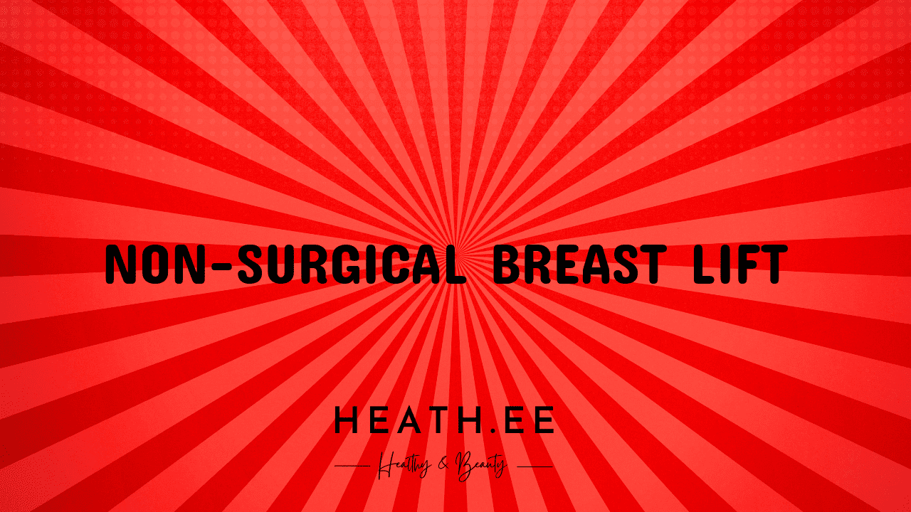 Non Surgical Breast Lift A Comprehensive Guide To Rejuvenating Your