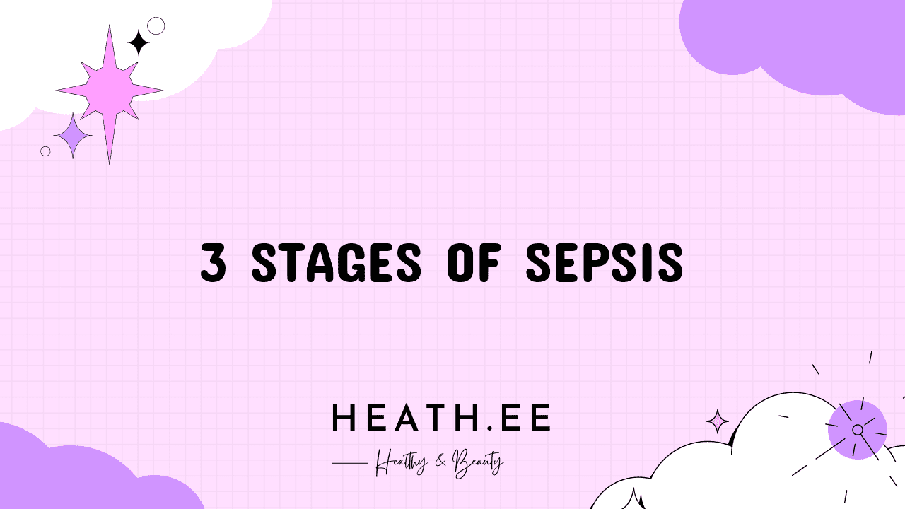 What are the 3 Stages of Sepsis? - Heathe