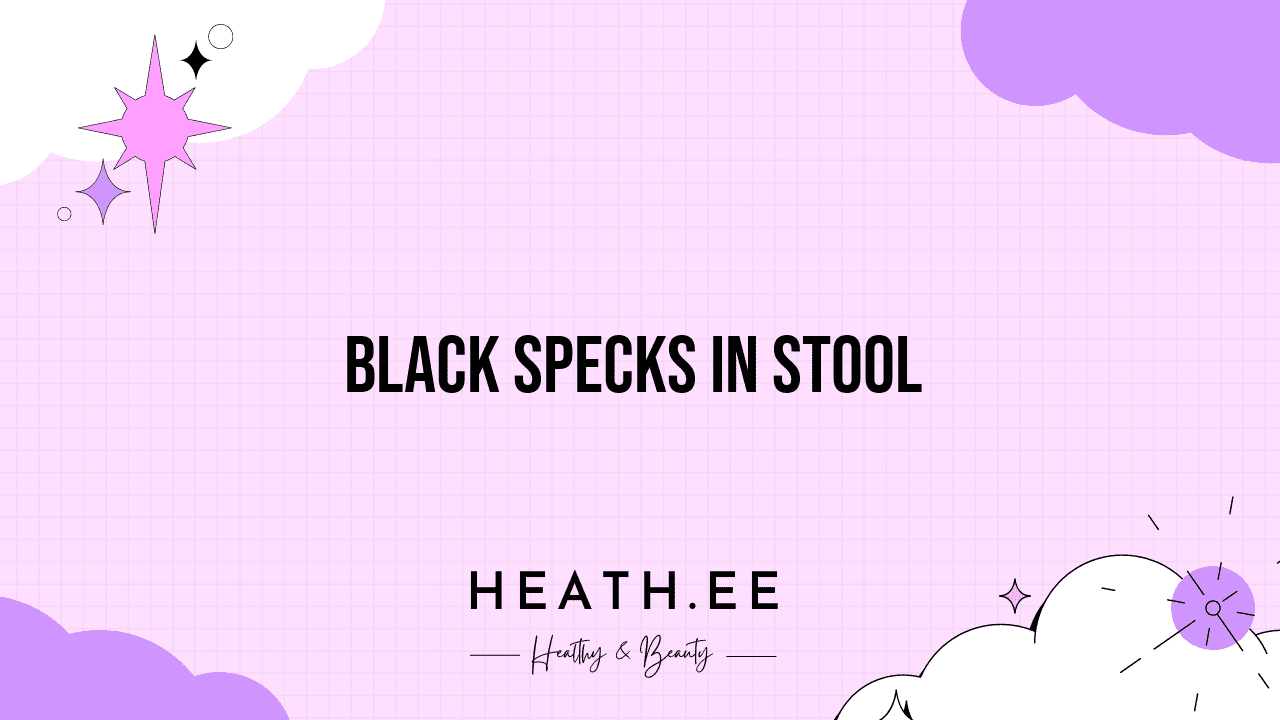 Black Specks in Stool What They Mean and What to Do Heathe