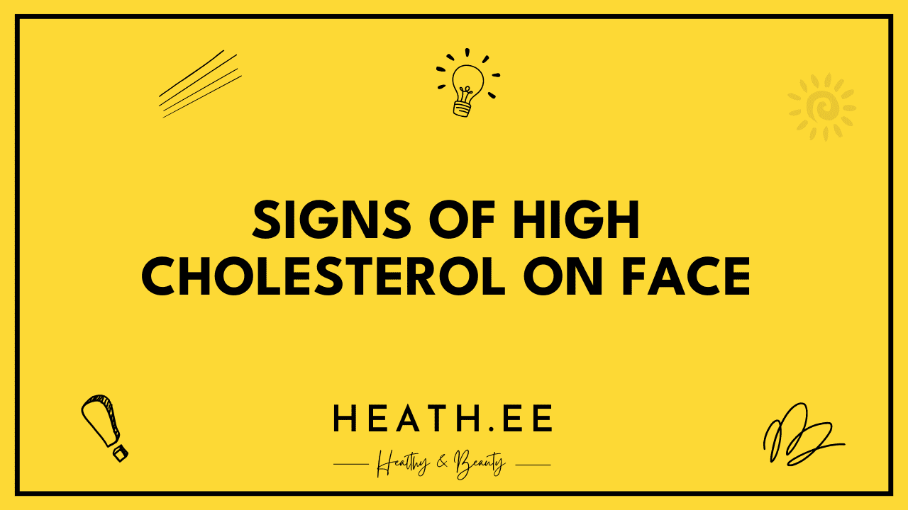 Signs Of High Cholesterol On Face What You Need To Know Heathe