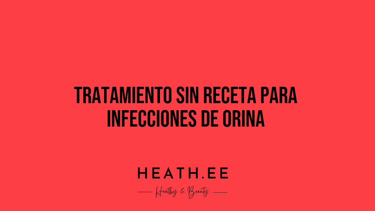 ¿qué Son Las Pastillas Para Infección De Orina Sin Receta Heathe