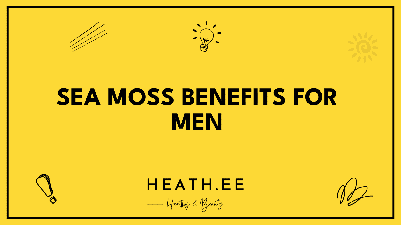 Sea Moss Benefits For Men A Comprehensive Guide Heathe 9624