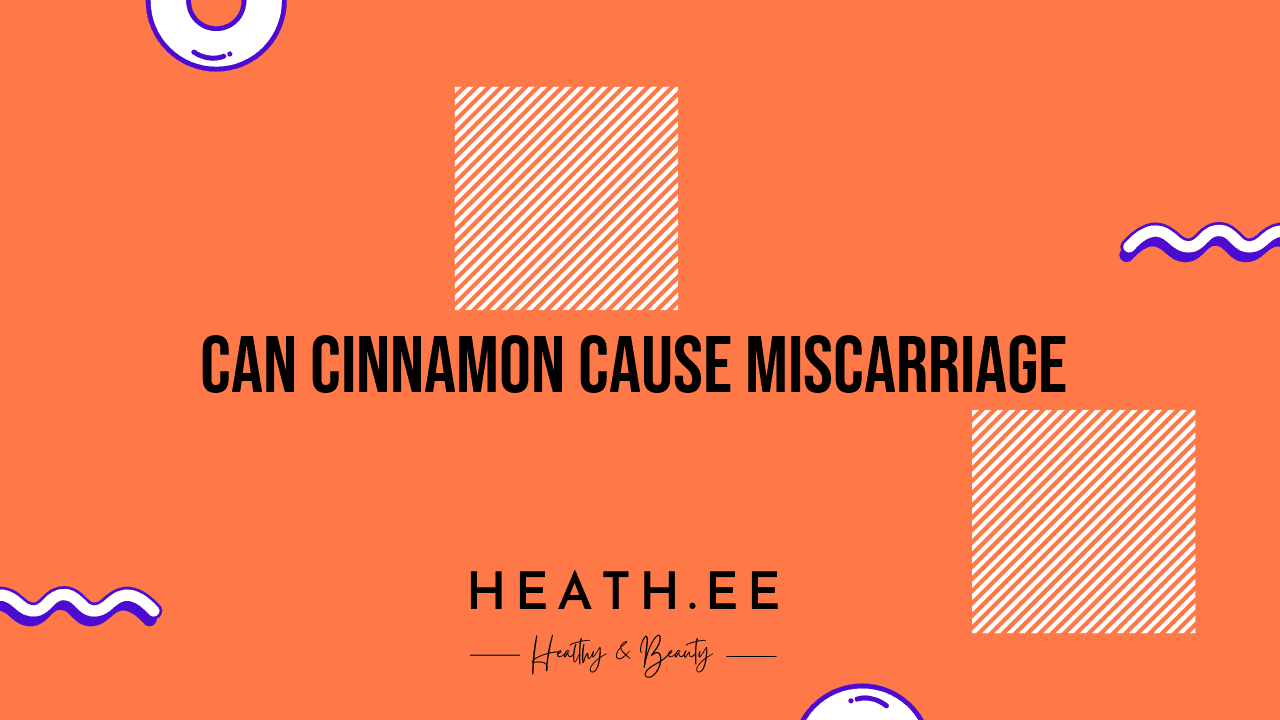 Can Cinnamon Cause A Miscarriage Heathe